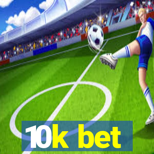 10k bet